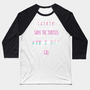 Sticker Pack Save the Turtles And I Oop Grl Gift for Girls Baseball T-Shirt